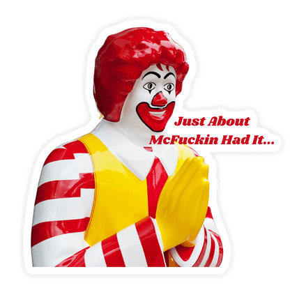 Just About Had It Sticker, Ronald McDonald Sticker