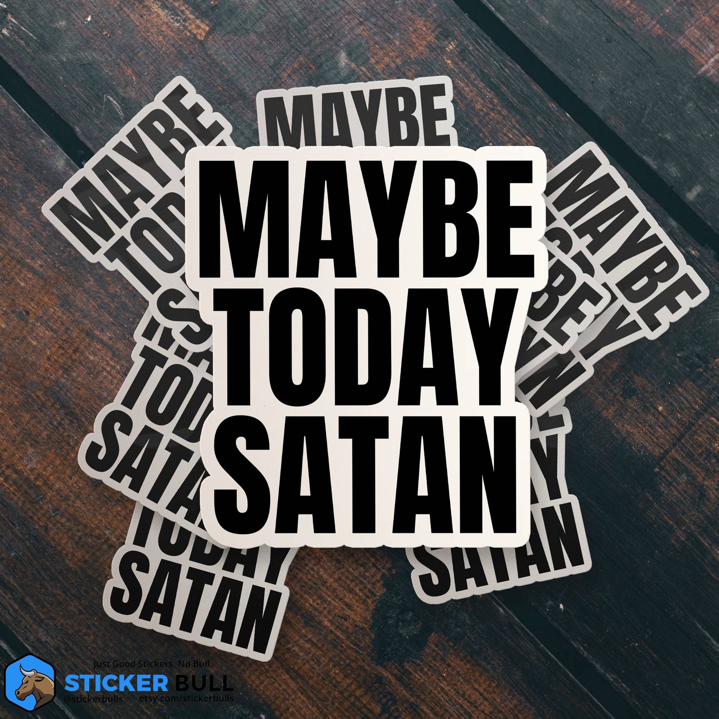 Maybe Today Satan Sticker, Funny Bumper Sticker