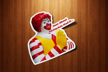 Just About Had It Sticker, Ronald McDonald Sticker
