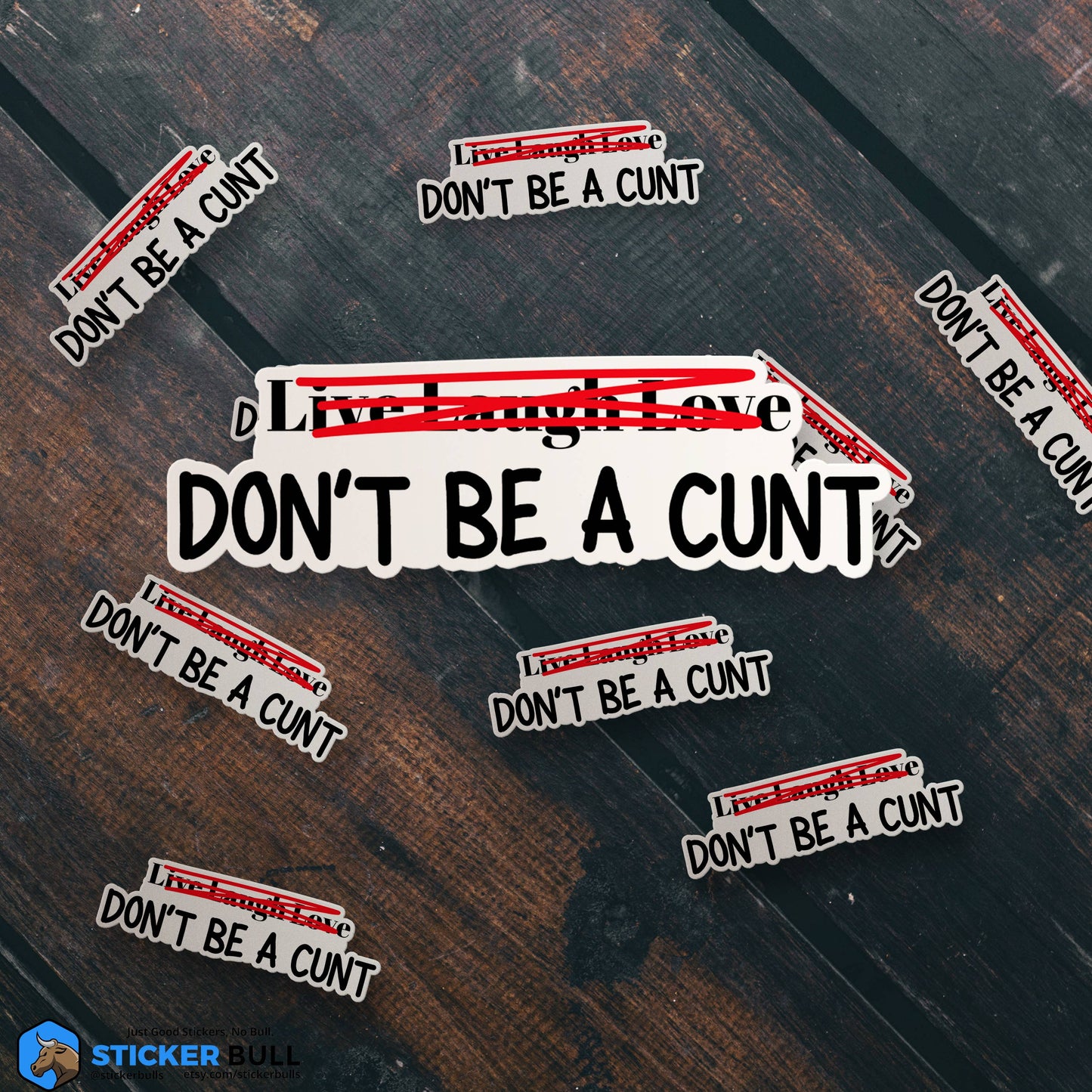 Live Laugh Love Don't Be A Cunt Sticker, Waterproof Vinyl
