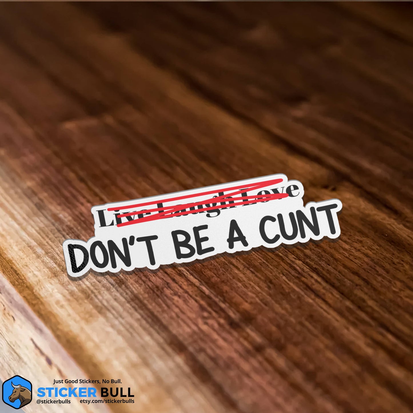 Live Laugh Love Don't Be A Cunt Sticker, Waterproof Vinyl