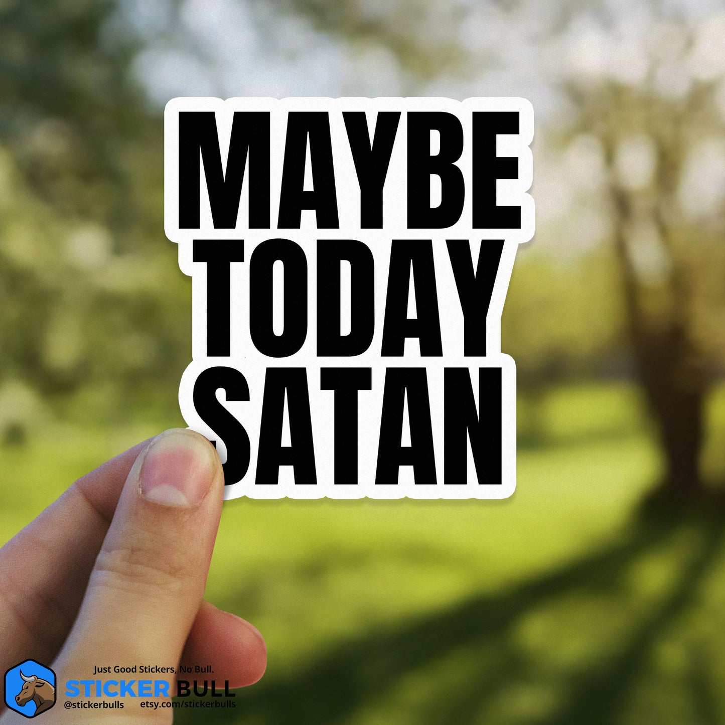 Maybe Today Satan Sticker, Funny Bumper Sticker