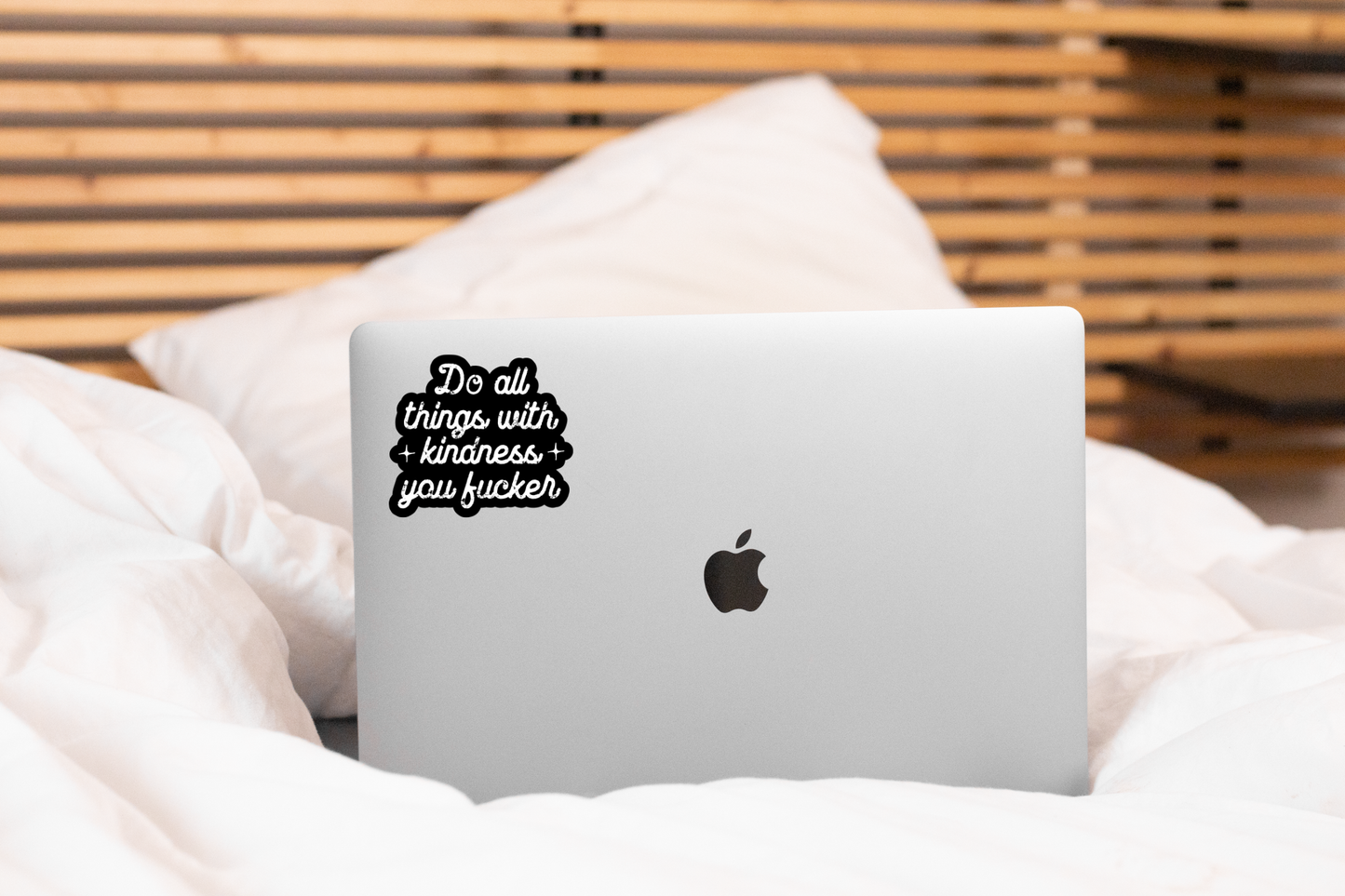 Do All Things with Kindness You Fucker Sticker - funny
