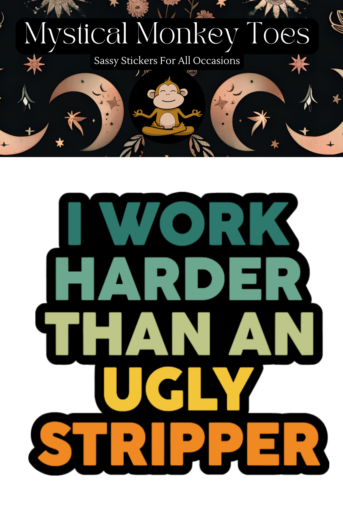 Funny I Work Harder Than An Ugly Stripper Vinyl Sticker