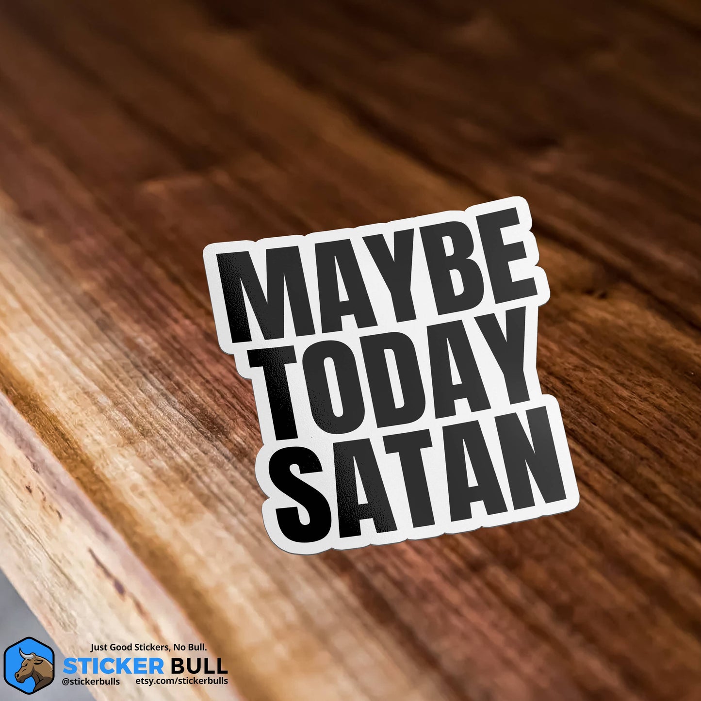 Maybe Today Satan Sticker, Funny Bumper Sticker