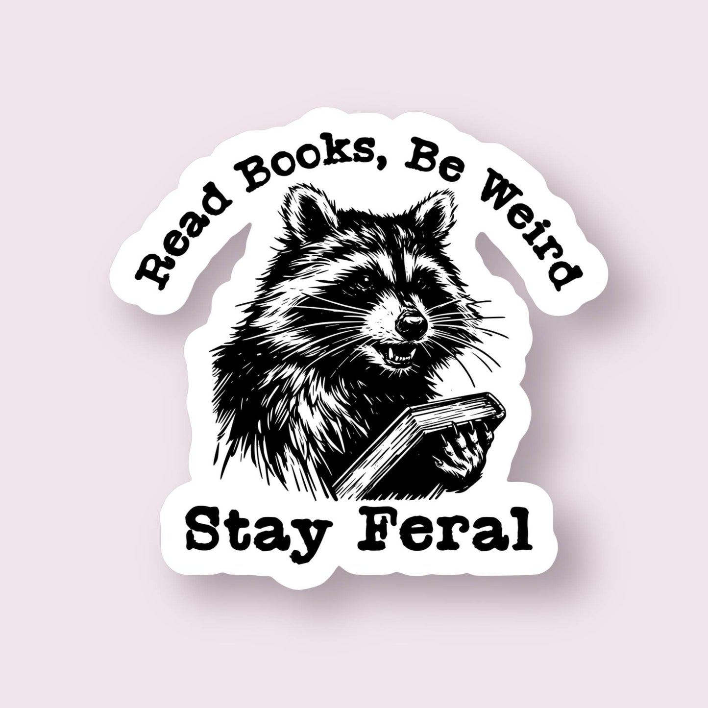 Read Books Be Weird Stay Feral Sticker