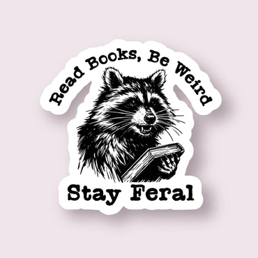 Read Books Be Weird Stay Feral Sticker