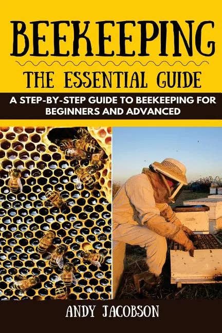 Beekeeping: The Essential Beekeeping Guide: A Step-By-Step Guide